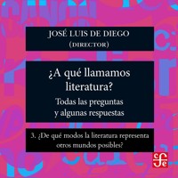 ¿De qué modos la literatura representa otros mundos posibles? - ¿Para qué sirve la literatura? - Todas las preguntas y algunas respuestas, Parte 3 - José Luis De Diego - Hörbuch