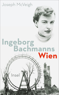Ingeborg Bachmanns Wien 1946-1953 - Joseph McVeigh - E-Book