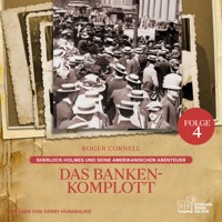 Das Banken-Komplott (Sherlock Holmes und seine Amerikanischen Abenteuer, Folge 4) - Sir Arthur Conan Doyle - Hörbuch