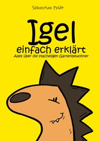 Igel einfach erklärt - Sebastian Feldt - E-Book