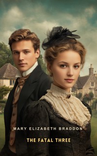 The Fatal Three - Mary Elizabeth Braddon - E-Book