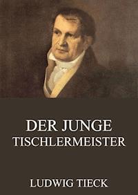 Der junge Tischlermeister - Ludwig Tieck - E-Book