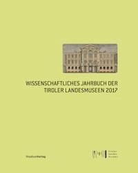 Wissenschaftliches Jahrbuch der Tiroler Landesmuseen 2017 -  - E-Book