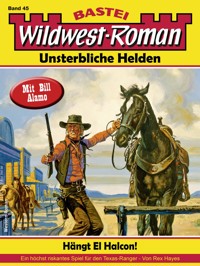 Wildwest-Roman – Unsterbliche Helden 45 - Rex Hayes - E-Book