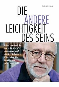 Die andere Leichtigkeit des Seins - Ernst Peter Fischer - E-Book