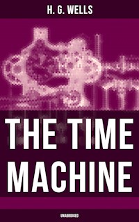 The Time Machine (Unabridged) - H G Wells - E-Book