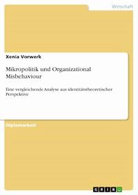 Mikropolitik und Organizational Misbehaviour - Xenia Vorwerk - E-Book