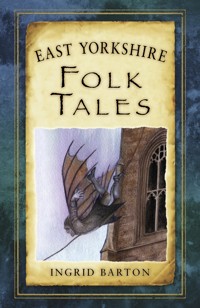 East Yorkshire Folk Tales - Ingrid Barton - E-Book