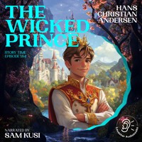 The Wicked Prince (Story Time, Episode 184) - Hans Christian Andersen - Hörbuch