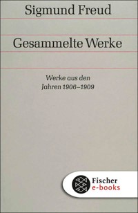 Werke aus den Jahren 1906-1909 - Sigmund Freud - E-Book