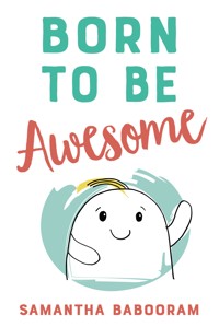 Born To Be Awesome - Samantha Babooram - E-Book