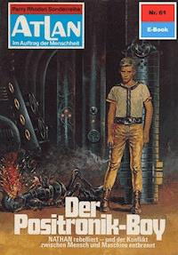 Atlan 61: Der Positronik-Boy - William Voltz - E-Book
