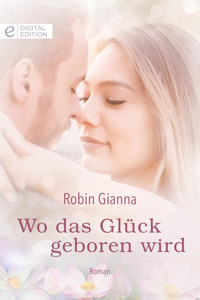 Wo das Glück geboren wird - Robin Gianna - E-Book