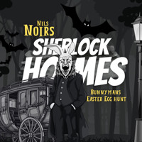 Nils Noirs Sherlock Holmes, Staffel 4 Folge 1: Bunnymans Easter Egg Hunt - Nils Noir - Hörbuch