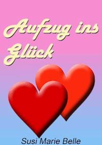 Aufzug ins Glück - Susi Marie Belle - E-Book