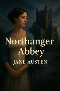 Northanger Abbey (Illustrated) - Jane Austen. - E-Book