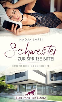 Schwester - zur Spritze bitte! | Erotische Geschichte - Nadja Larbi - E-Book