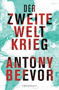 Der Zweite Weltkrieg - Antony Beevor - E-Book