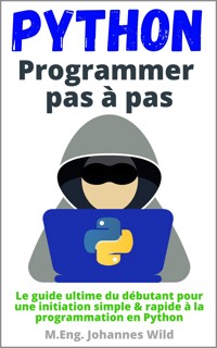 Python | Programmer pas à pas - M.Eng. Johannes Wild - E-Book