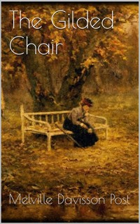 The Gilded Chair - Melville Davisson Post - E-Book