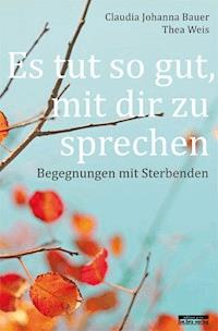 Es tut so gut, mit dir zu sprechen - Claudia Johanna Bauer - E-Book