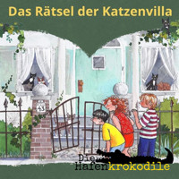 Das Rätsel der Katzenvilla - Die Hafenkrokodile, Folge 3 (Ungekürzt) - Ursel Scheffler - Hörbuch
