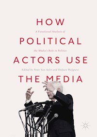 How Political Actors Use the Media -  - E-Book