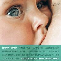 Happy Baby - Entspannung, Glück und Gesundheit für Schwangerschaft & Geburt - Anett Schmid - Hörbuch