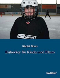 Eishockey für Kinder und Eltern - Nikolai Pitaev - E-Book