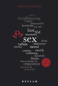 Sex. 100 Seiten - Rönicke Katrin - E-Book