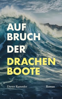 Aufbruch der Drachenboote - Dieter Rammler - E-Book