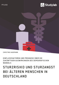 Sturzrisiko und Sturzangst bei älteren Menschen in Deutschland - Christine Hagemann - E-Book