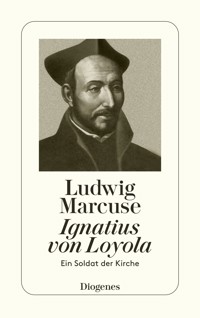Ignatius von Loyola - Ludwig Marcuse - E-Book