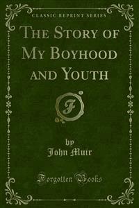 The Story of My Boyhood and Youth - John Muir - E-Book