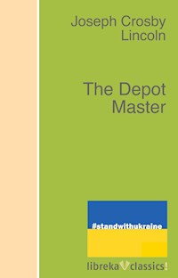 The Depot Master - Joseph Crosby Lincoln - E-Book