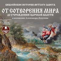 Библейские истории Ветхого Завета: От сотворения мира до учреждения царской власти - Александр Лопухин - Hörbuch