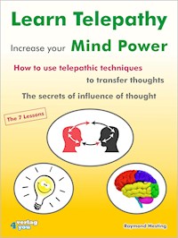 Learn Telepathy - increase your Mind Power - Raymond Hesting - E-Book