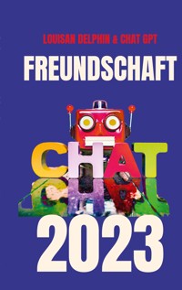 FREUNDSCHAFT 2023 - Chat Gtp - E-Book