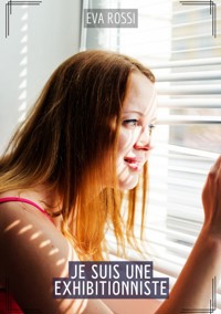 Je suis une Exhibitionniste - Eva Rossi - E-Book