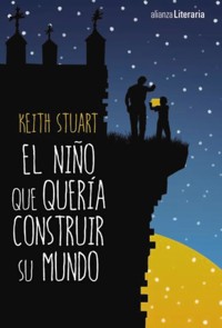 El niño que quería construir su mundo - Keith Stuart - E-Book