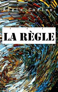 La Règle - Régis Curien - E-Book