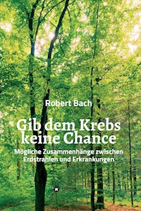 Gib dem Krebs keine Chance - Robert Bach - E-Book