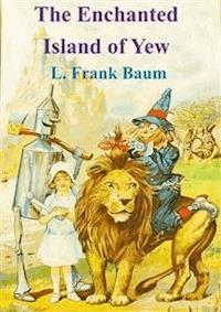 The Enchanted Island of Yew - L. Frank Baum - E-Book
