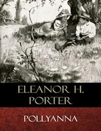 Pollyanna - Eleanor H. Porter - E-Book