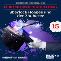 Sherlock Holmes und der Zauberer (Die Abenteuer des alten Sherlock Holmes, Folge 15) - Sir Arthur Conan Doyle - Hörbuch