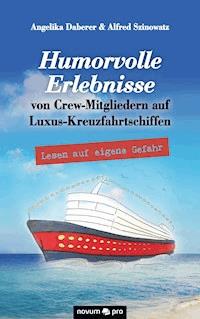 Humorvolle Erlebnisse von Crew-Mitgliedern auf Luxus-Kreuzfahrtschiffen - Angelika Daberer - E-Book