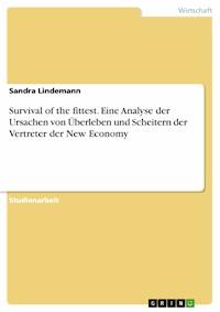 Survival of the fittest. Eine Analyse der Ursachen von Überleben und Scheitern der Vertreter der New Economy - Sandra Lindemann - E-Book