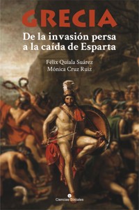 Grecia. Desde la invasión persa hasta la caída de Esparta - Félix Quiala Suárez - E-Book