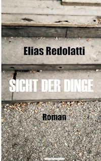 Sicht der Dinge - Elias Redolatti - E-Book