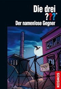 Die drei ???, Der namenlose Gegner (drei Fragezeichen) - Kari Erlhoff - E-Book